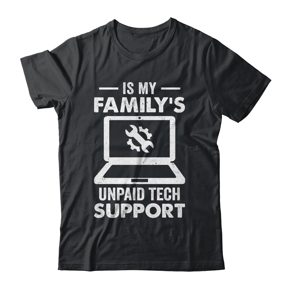I'm My Family's Unpaid Tech Support Funny Computer Engineer Shirt & Hoodie | teecentury