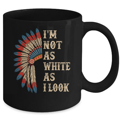 I'm Not As White As I Look Native American Indian Day Pride Mug | teecentury