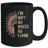 I'm Not As White As I Look Native American Indian Day Pride Mug | teecentury