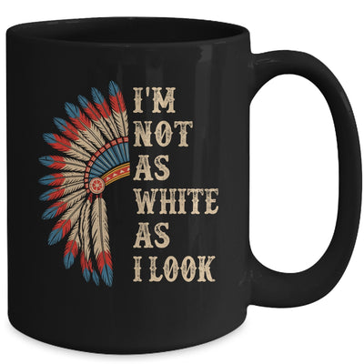 I'm Not As White As I Look Native American Indian Day Pride Mug | teecentury