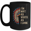 I'm Not As White As I Look Native American Indian Day Pride Mug | teecentury