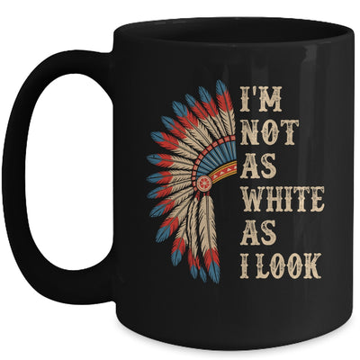 I'm Not As White As I Look Native American Indian Day Pride Mug | teecentury