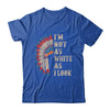 I'm Not As White As I Look Native American Indian Day Pride Shirt & Hoodie | teecentury