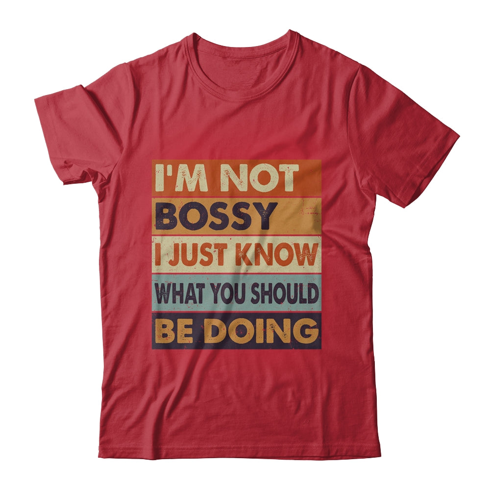 I'm Not Bossy I Just Know What You Should Be Doing Funny Shirt & Hoodie | teecentury