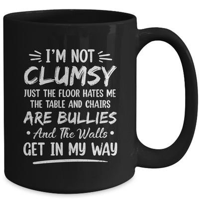 I'm Not Clumsy Funny Sayings Sarcastic Men Women Boys Girls Mug | teecentury