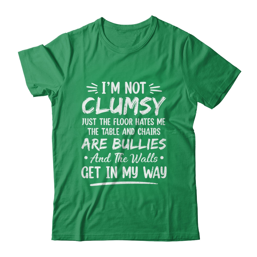 I'm Not Clumsy Funny Sayings Sarcastic Men Women Boys Girls Shirt & Hoodie | teecentury