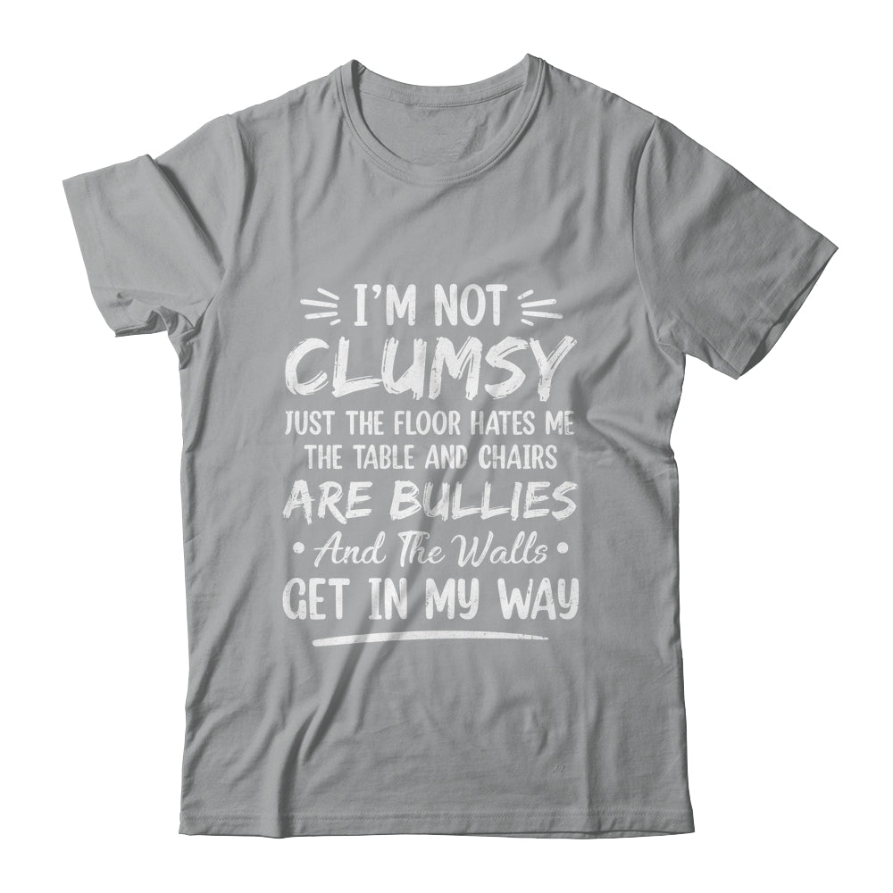 I'm Not Clumsy Funny Sayings Sarcastic Men Women Boys Girls Shirt & Hoodie | teecentury