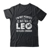 I'm Not Perfect But I'm A Leo Funny Horoscope Zodiac Sign Shirt & Hoodie | teecentury