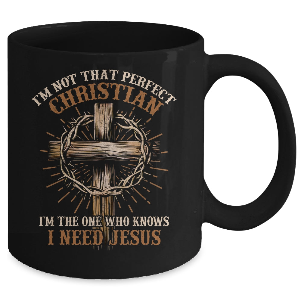 I'm Not That Perfect Christian I Need Jesus God Religious Mug | teecentury