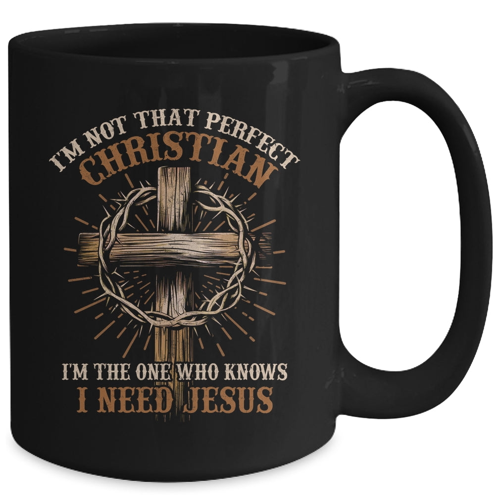 I'm Not That Perfect Christian I Need Jesus God Religious Mug | teecentury