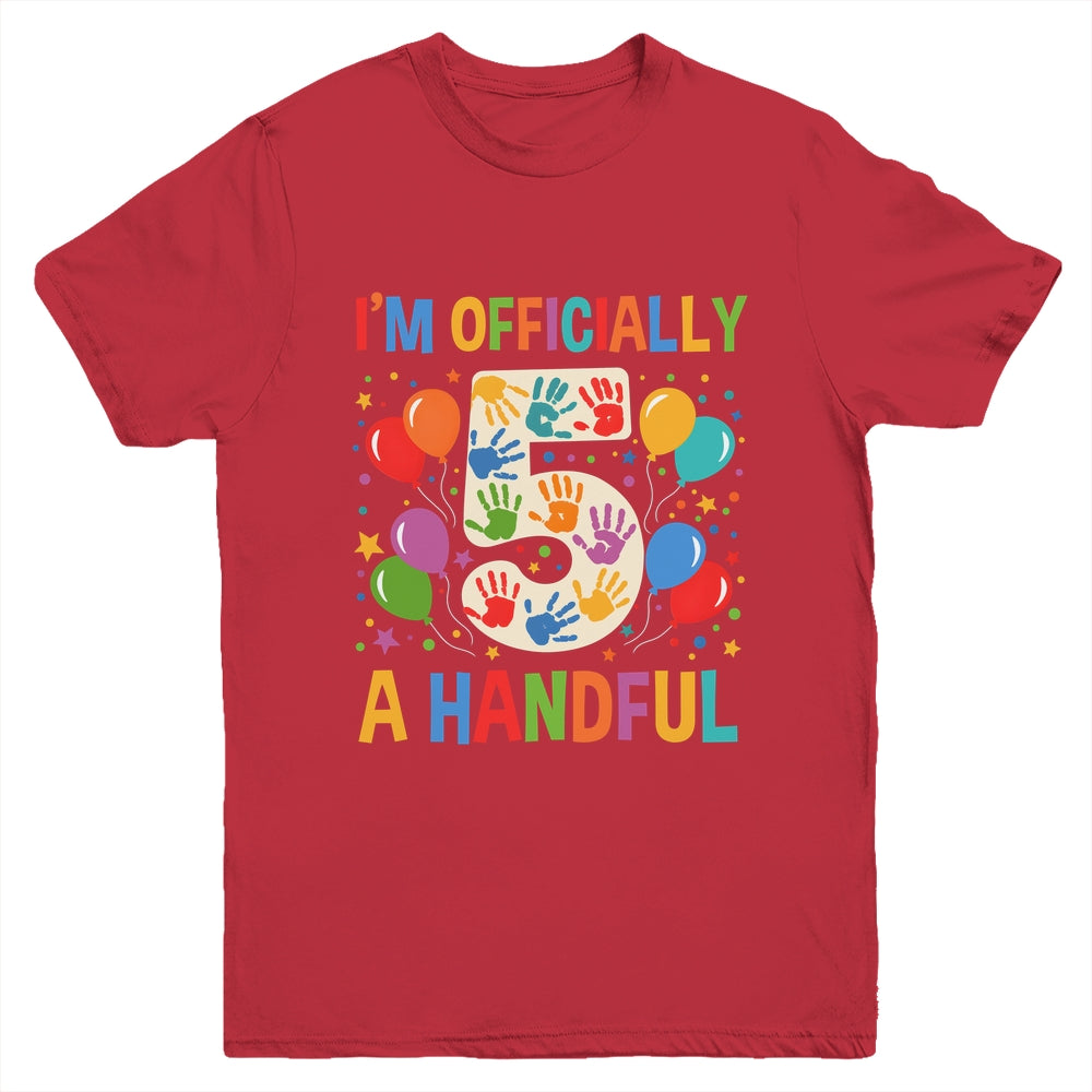I'm Officially A Handful 5th Birthday Party 5 Year Old Kids Youth Shirt | teecentury