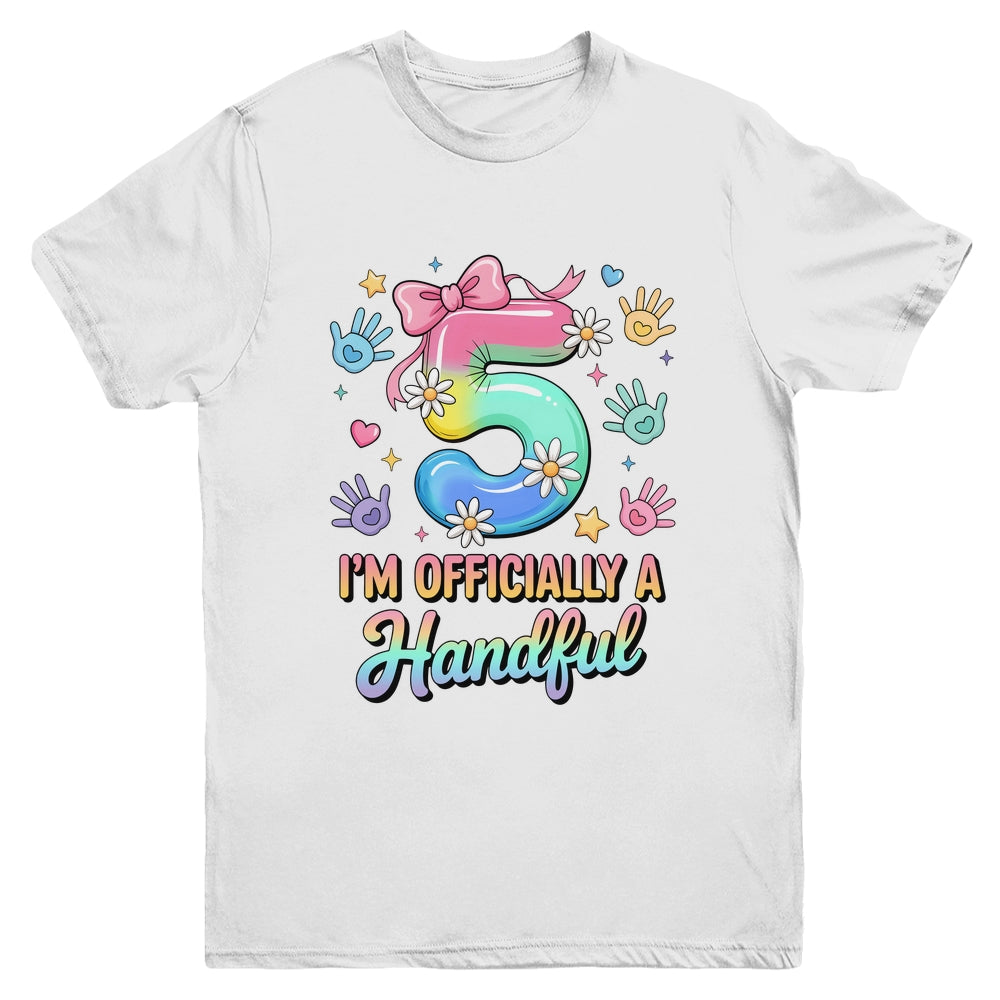 I'm Officially A Handful Five 5th Birthday Girls Boys Kids Youth Shirt | teecentury