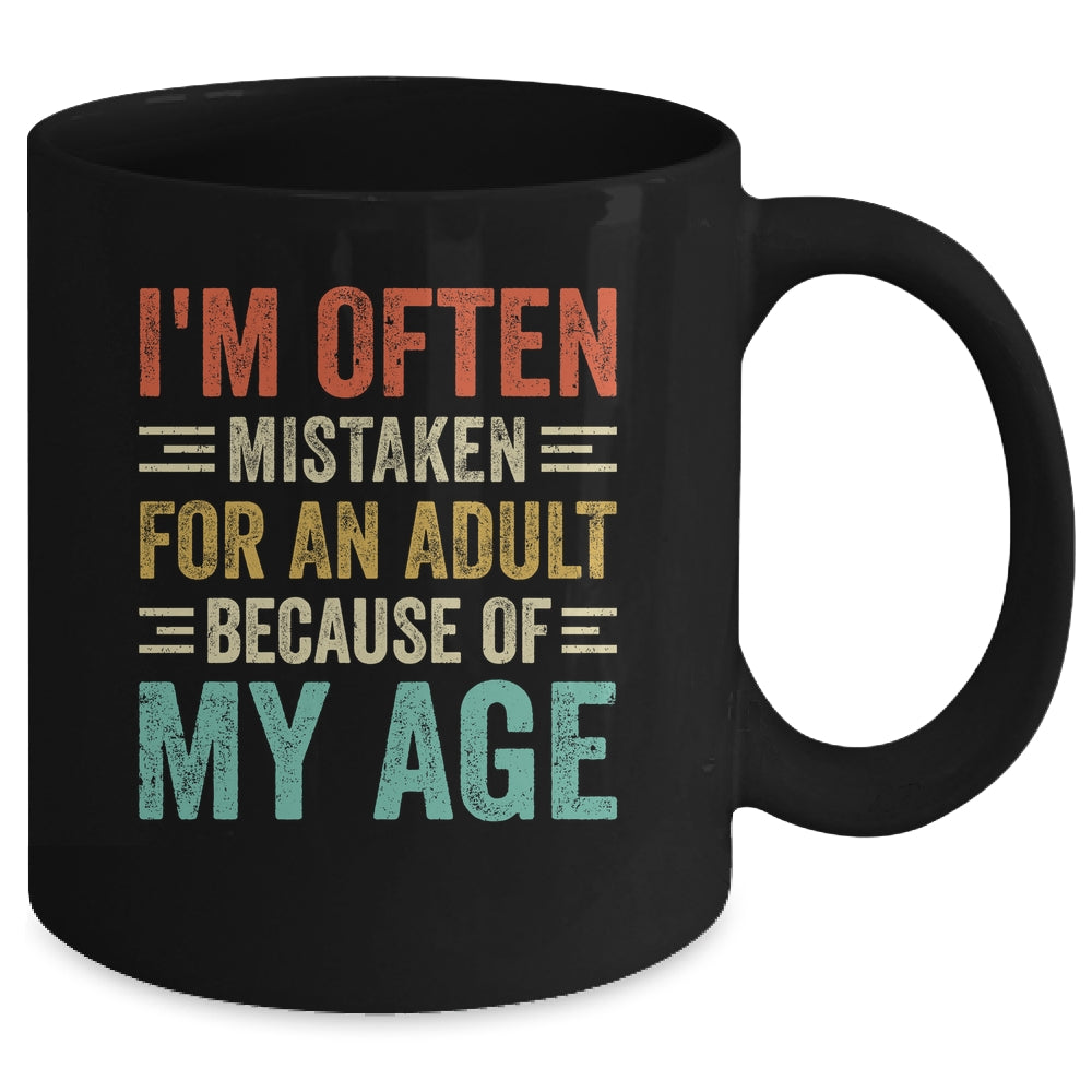 I'm Often Mistaken For An Adult Because Of My Age Funny Mug | teecentury
