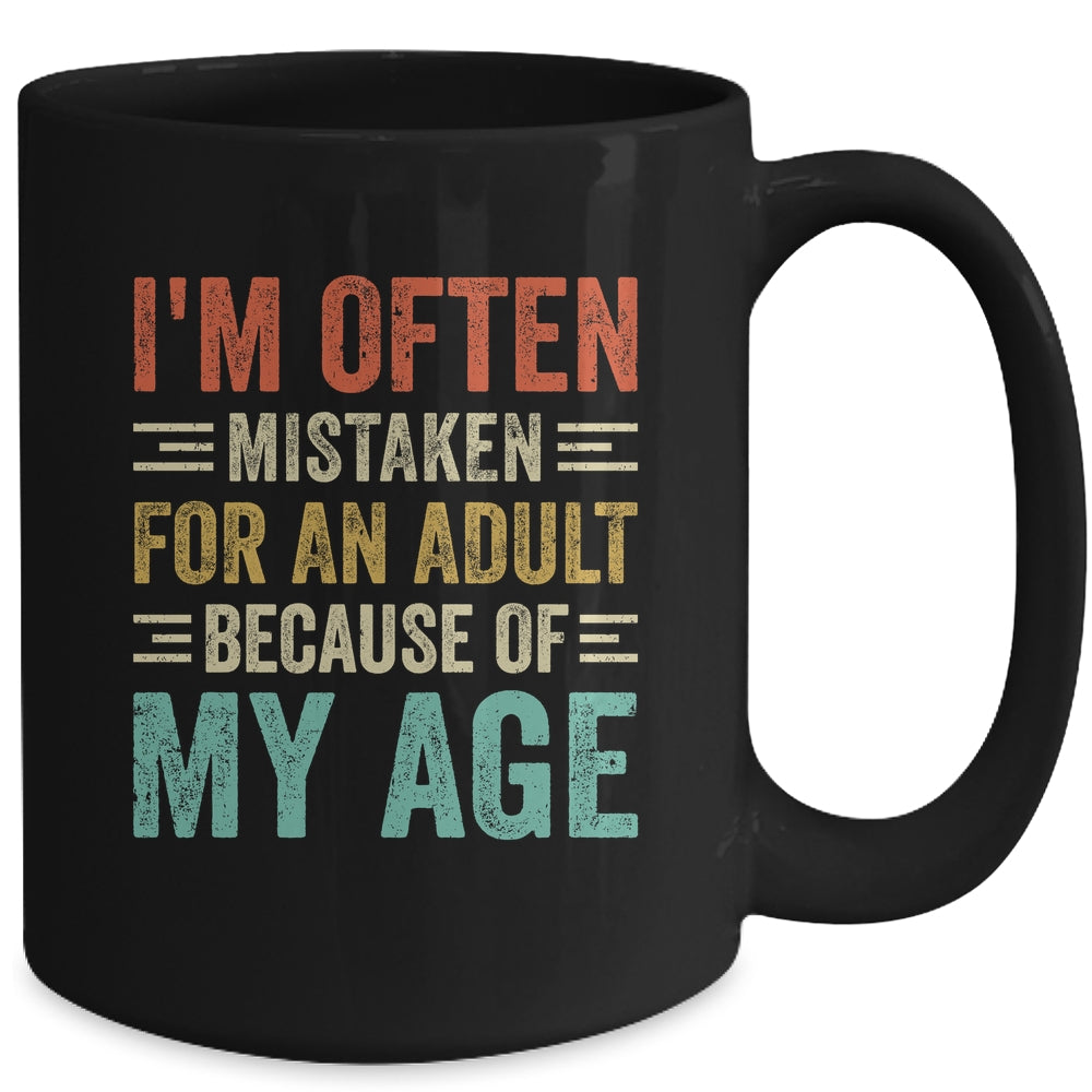 I'm Often Mistaken For An Adult Because Of My Age Funny Mug | teecentury