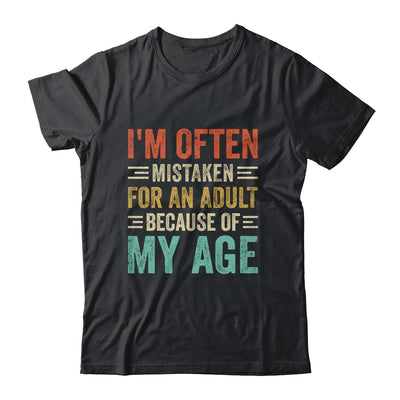 I'm Often Mistaken For An Adult Because Of My Age Funny Shirt & Hoodie | teecentury