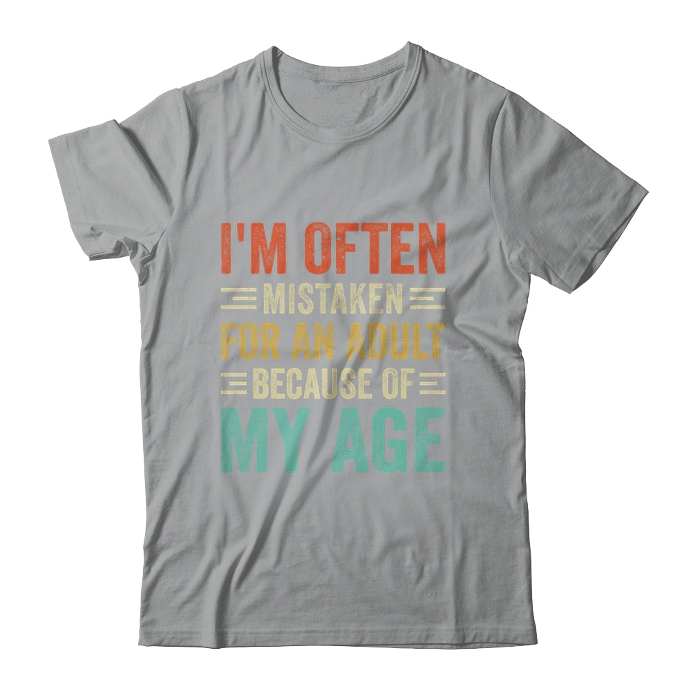 I'm Often Mistaken For An Adult Because Of My Age Funny Shirt & Hoodie | teecentury