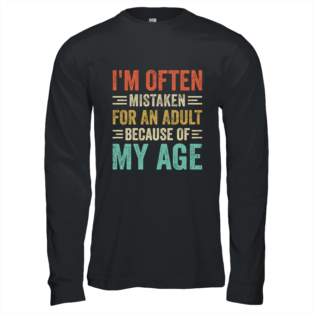 I'm Often Mistaken For An Adult Because Of My Age Funny Shirt & Hoodie | teecentury