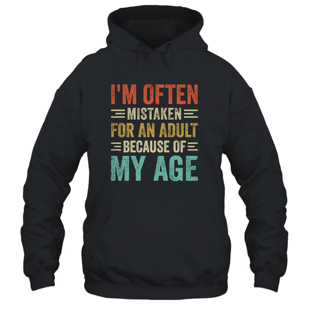 I'm Often Mistaken For An Adult Because Of My Age Funny Shirt & Hoodie | teecentury