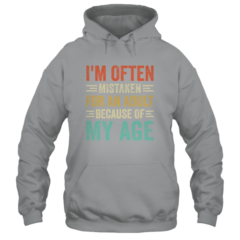 I'm Often Mistaken For An Adult Because Of My Age Funny Shirt & Hoodie | teecentury