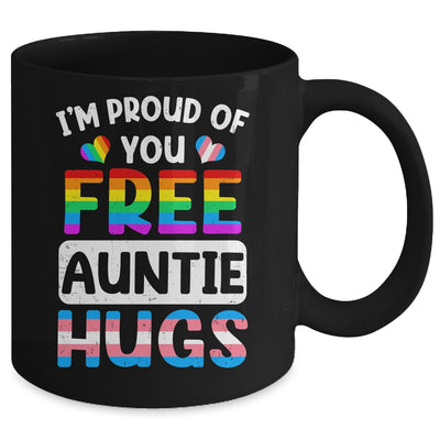 I'm Proud Of You Free Auntie Hugs LGBT LGBTQ Gay Pride Mug | teecentury