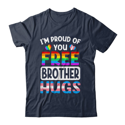 I'm Proud Of You Free Brother Hugs LGBT LGBTQ Gay Pride Shirt & Hoodie | teecentury