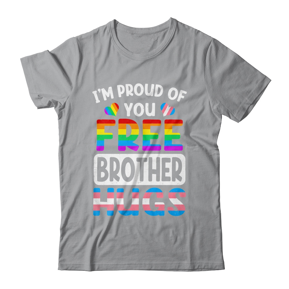 I'm Proud Of You Free Brother Hugs LGBT LGBTQ Gay Pride Shirt & Hoodie | teecentury