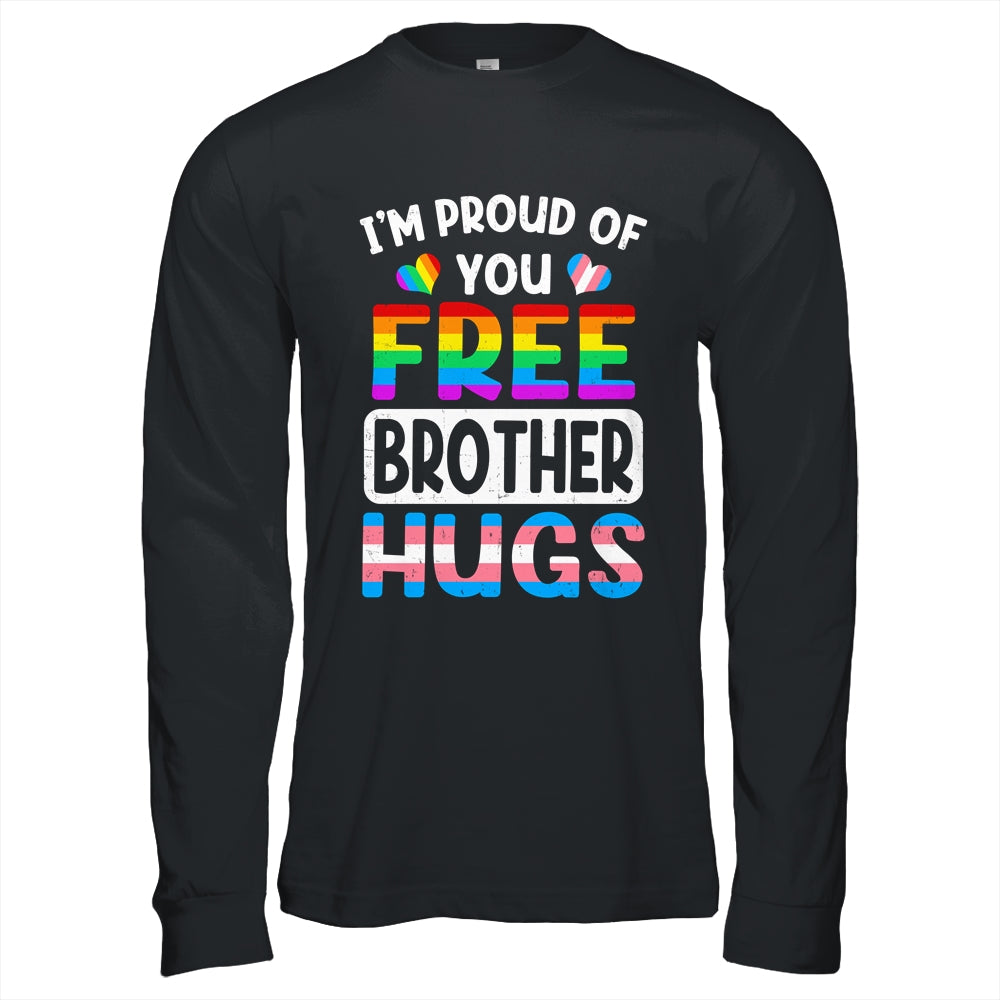I'm Proud Of You Free Brother Hugs LGBT LGBTQ Gay Pride Shirt & Hoodie | teecentury
