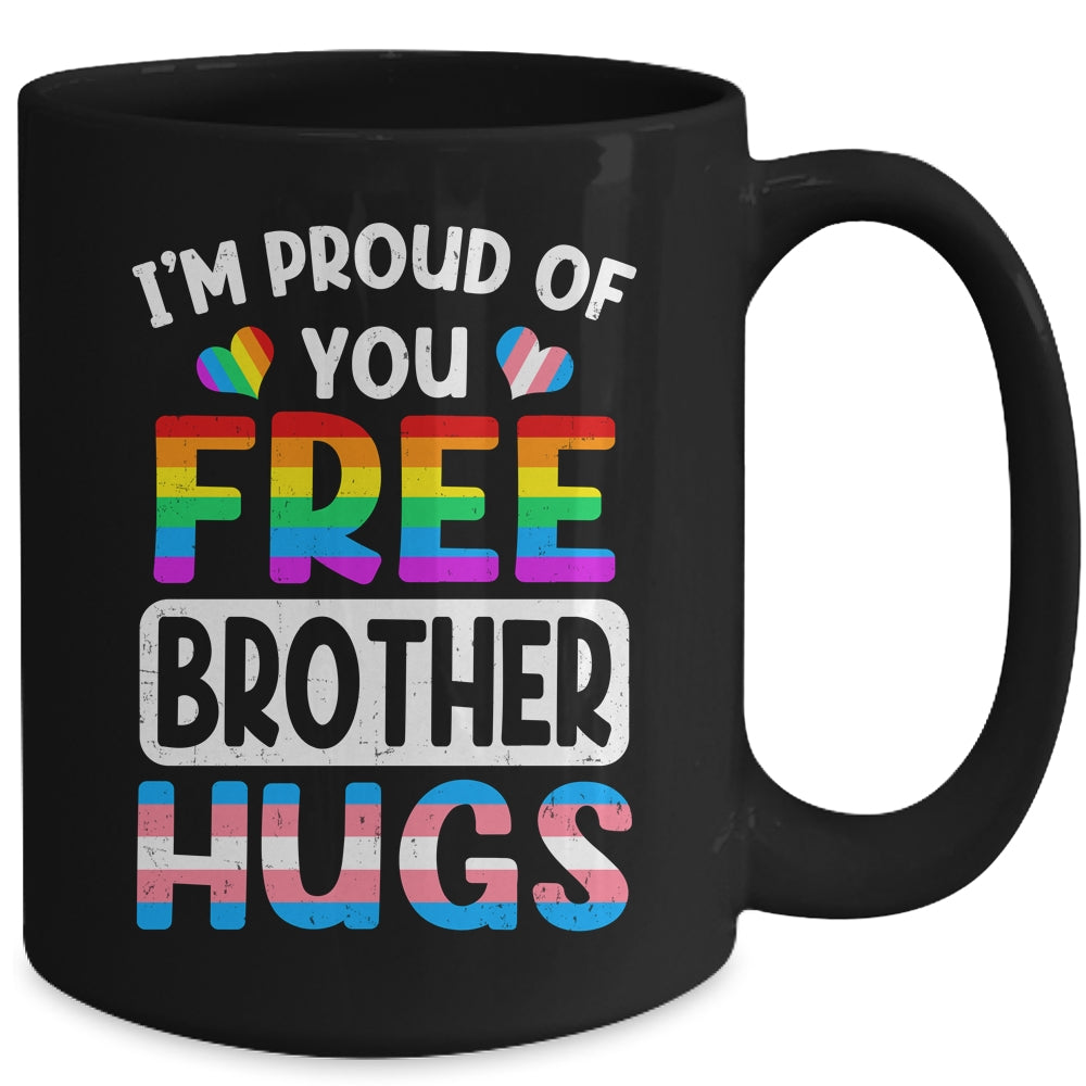 I'm Proud Of You Free Brother Hugs LGBT LGBTQ Gay Pride Mug | teecentury