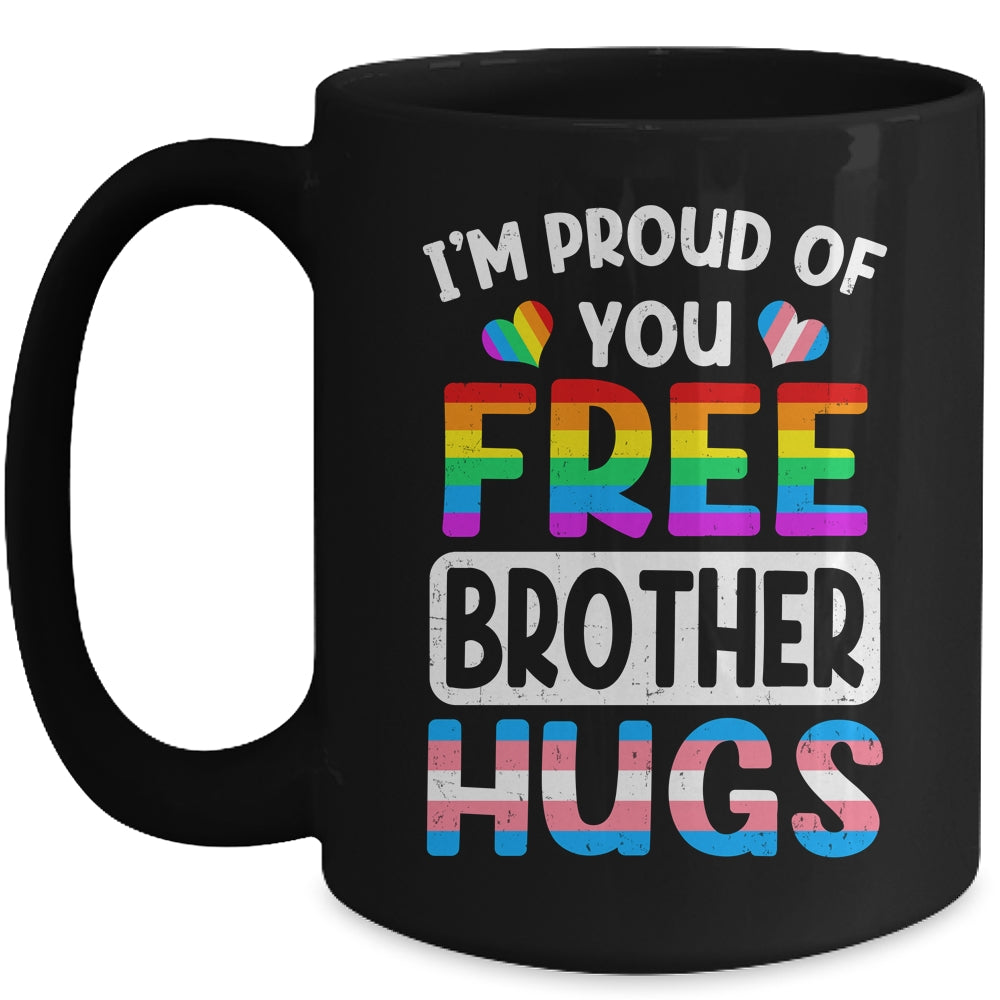 I'm Proud Of You Free Brother Hugs LGBT LGBTQ Gay Pride Mug | teecentury