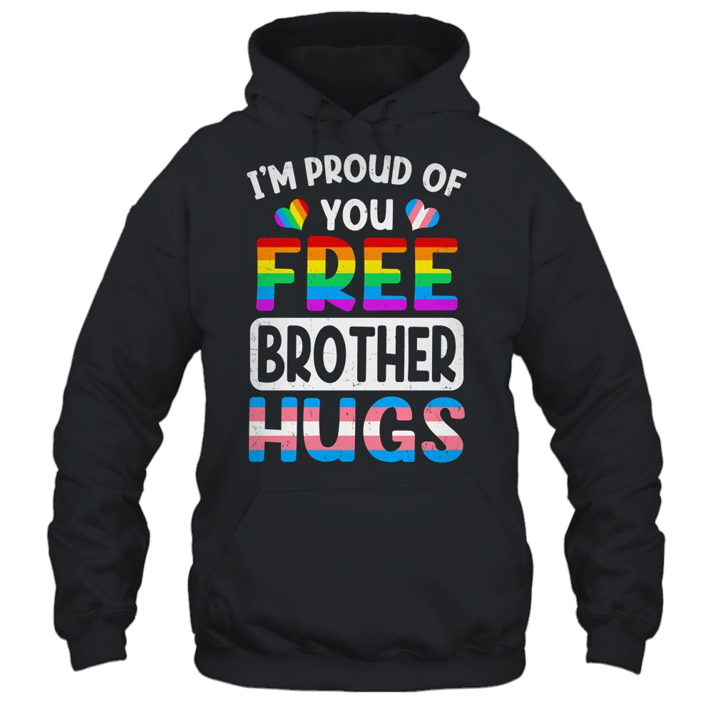 I'm Proud Of You Free Brother Hugs LGBT LGBTQ Gay Pride Shirt & Hoodie | teecentury