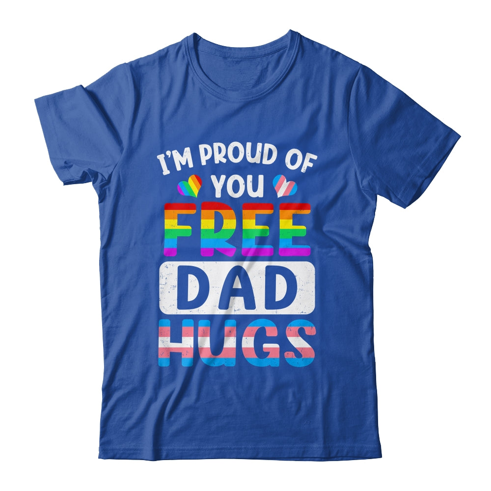 I'm Proud Of You Free Dad Hugs LGBT LGBTQ Gay Pride Shirt & Hoodie | teecentury