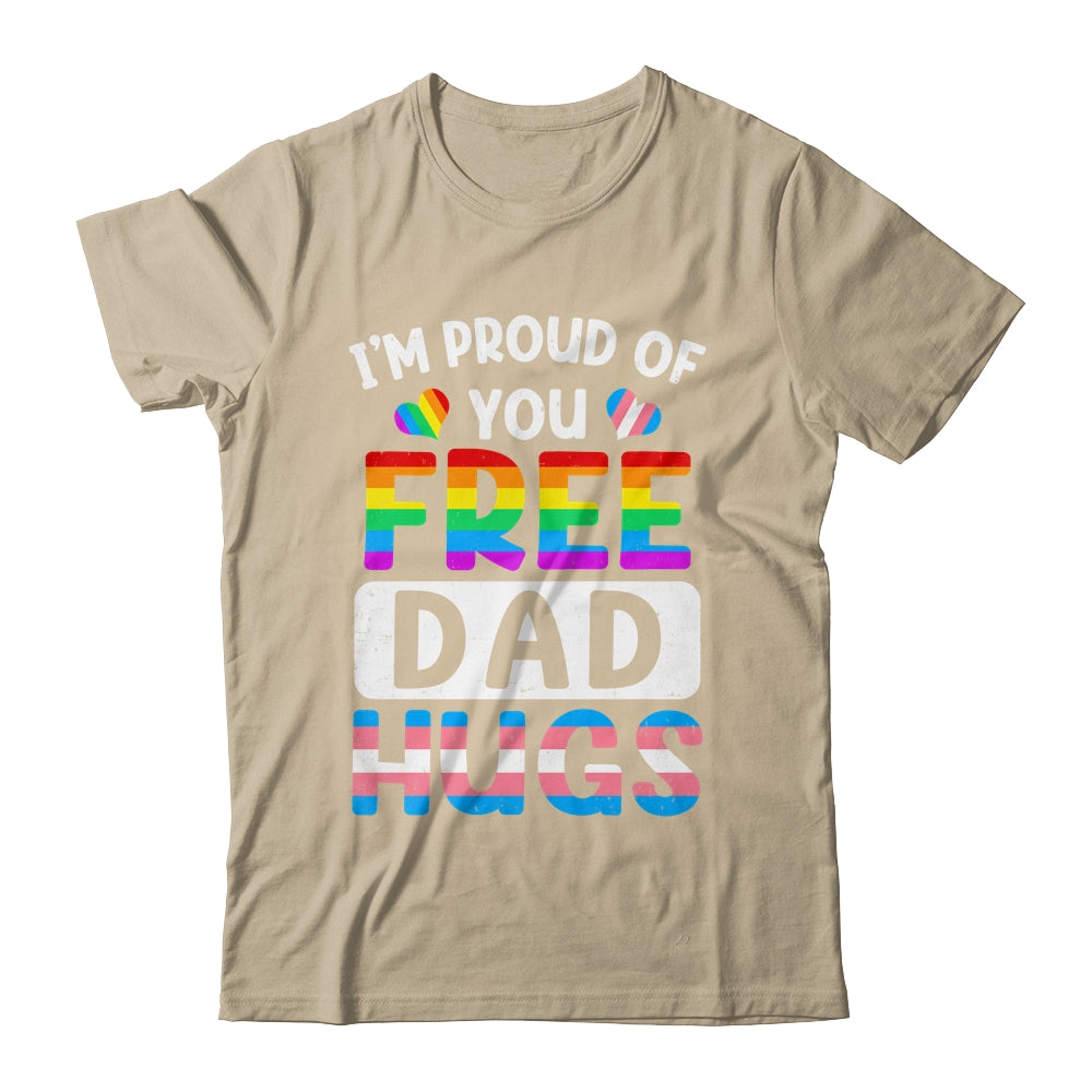 I'm Proud Of You Free Dad Hugs LGBT LGBTQ Gay Pride Shirt & Hoodie | teecentury