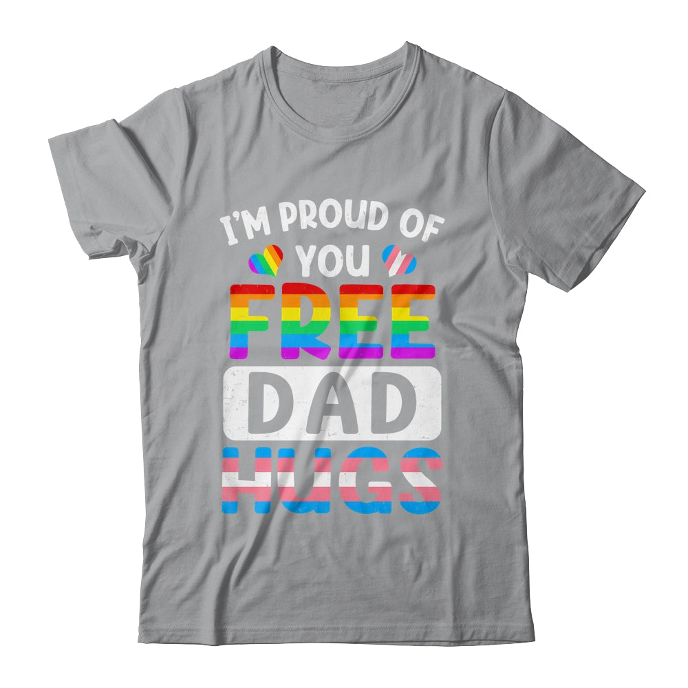 I'm Proud Of You Free Dad Hugs LGBT LGBTQ Gay Pride Shirt & Hoodie | teecentury