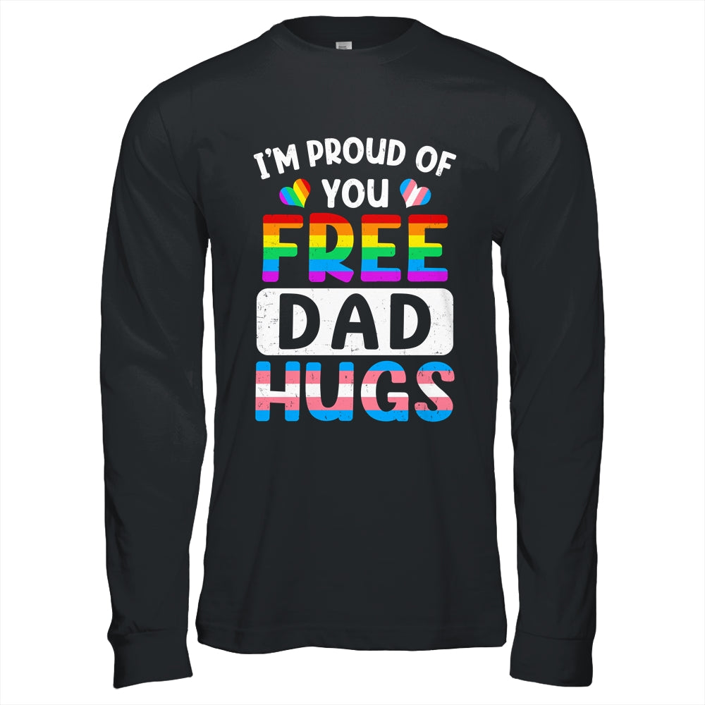 I'm Proud Of You Free Dad Hugs LGBT LGBTQ Gay Pride Shirt & Hoodie | teecentury