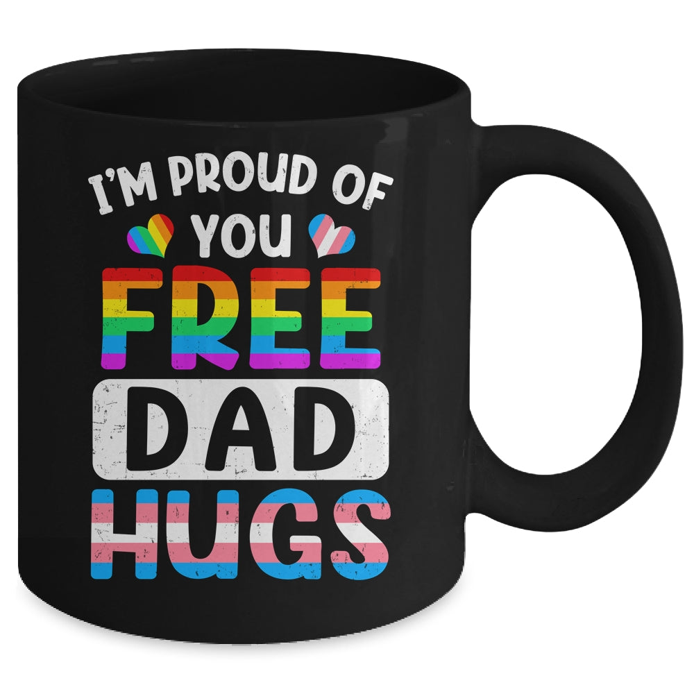 I'm Proud Of You Free Dad Hugs LGBT LGBTQ Gay Pride Mug | teecentury