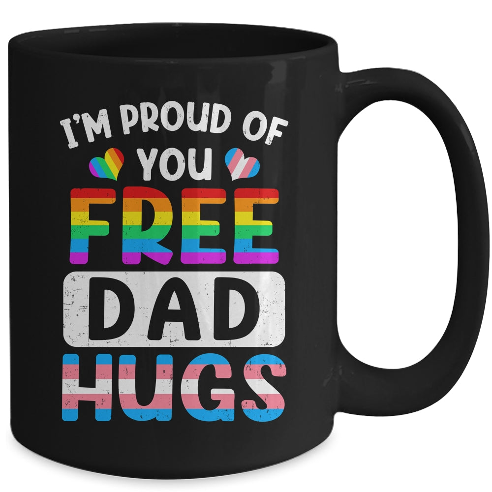 I'm Proud Of You Free Dad Hugs LGBT LGBTQ Gay Pride Mug | teecentury