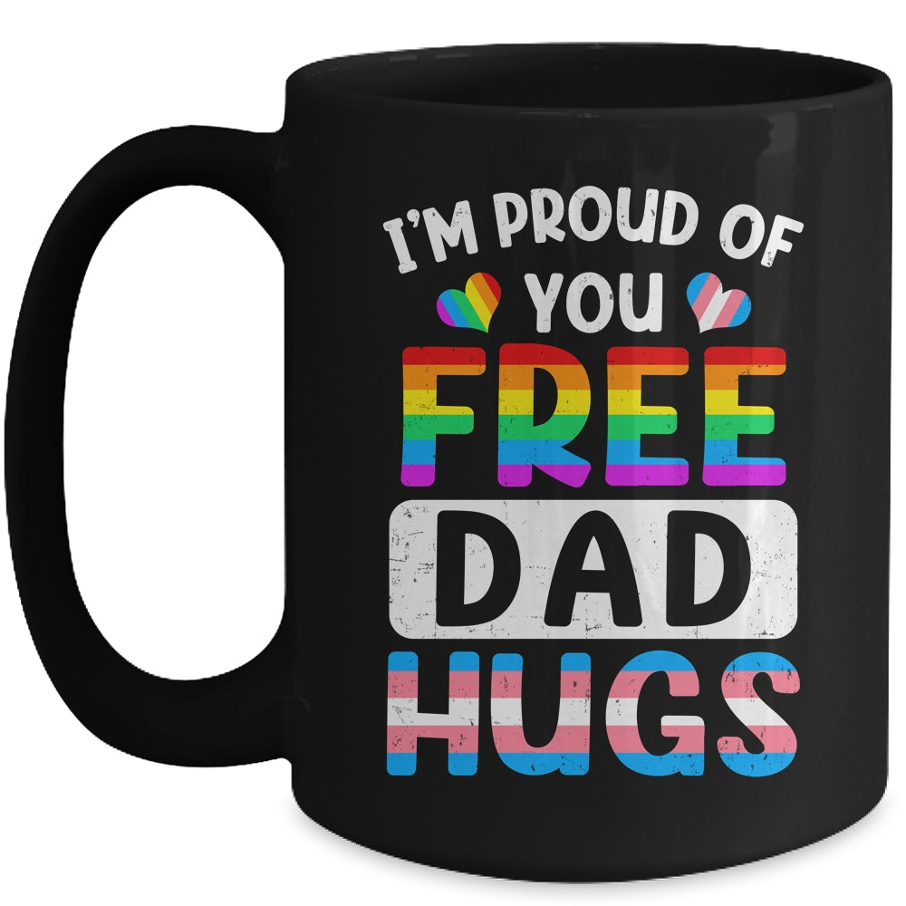 I'm Proud Of You Free Dad Hugs LGBT LGBTQ Gay Pride Mug | teecentury