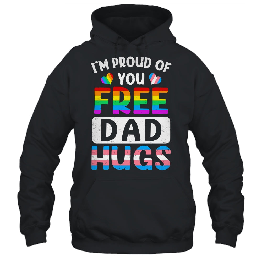 I'm Proud Of You Free Dad Hugs LGBT LGBTQ Gay Pride Shirt & Hoodie | teecentury