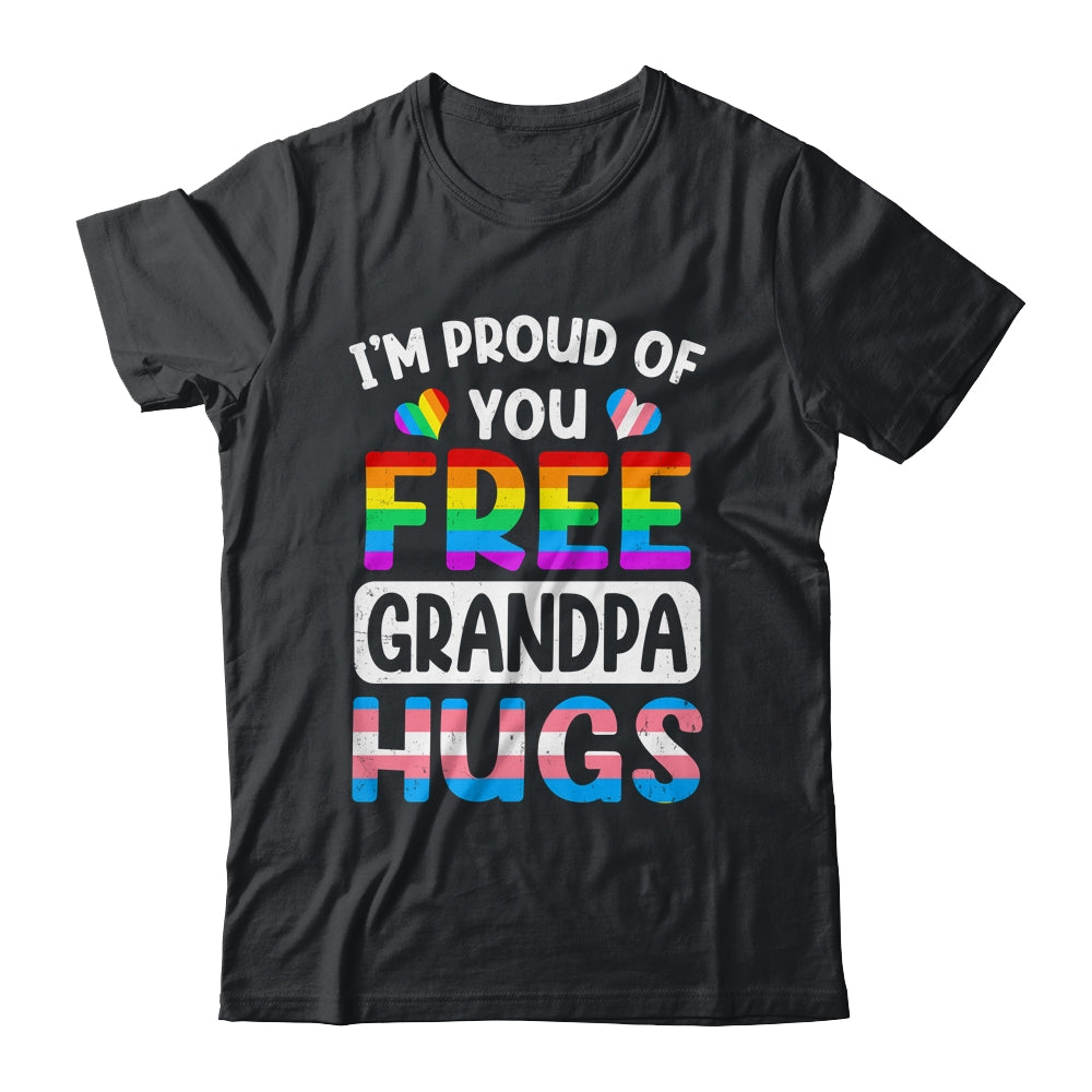 I'm Proud Of You Free Grandpa Hugs LGBT LGBTQ Gay Pride Shirt & Hoodie | teecentury