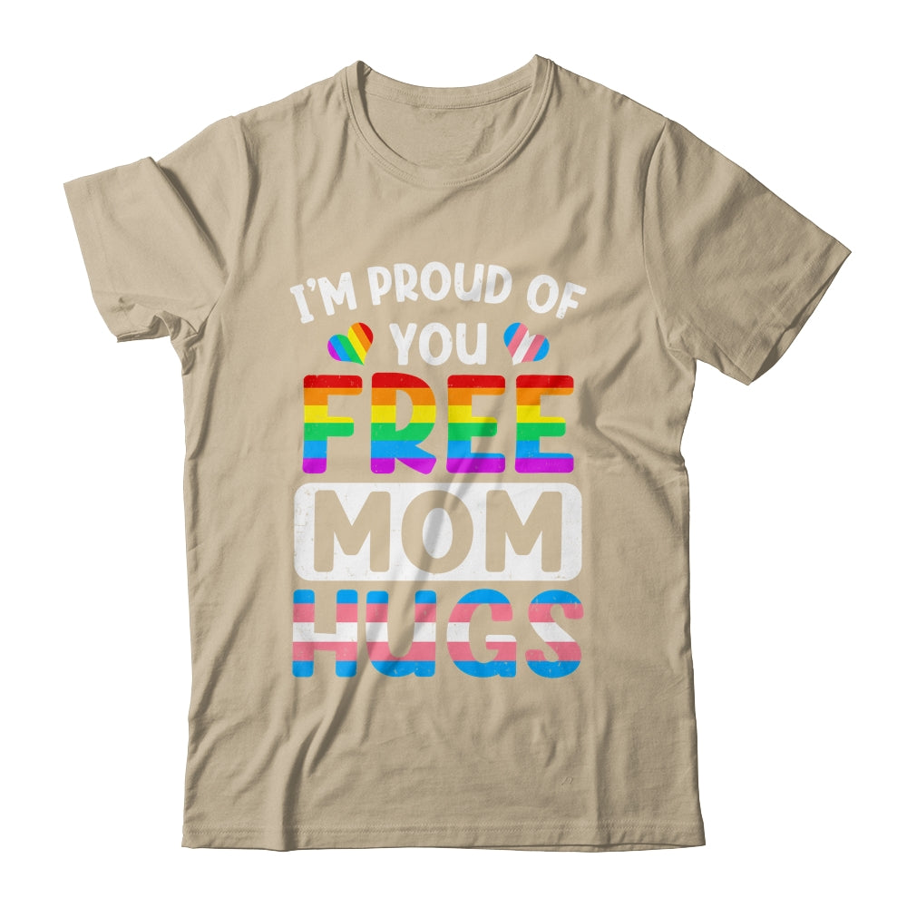 I'm Proud Of You Free Mom Hugs LGBT LGBTQ Gay Pride Shirt & Tank Top | teecentury
