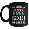 I'm Proud Of You Free Mom Hugs LGBT LGBTQ Gay Pride Mug | teecentury