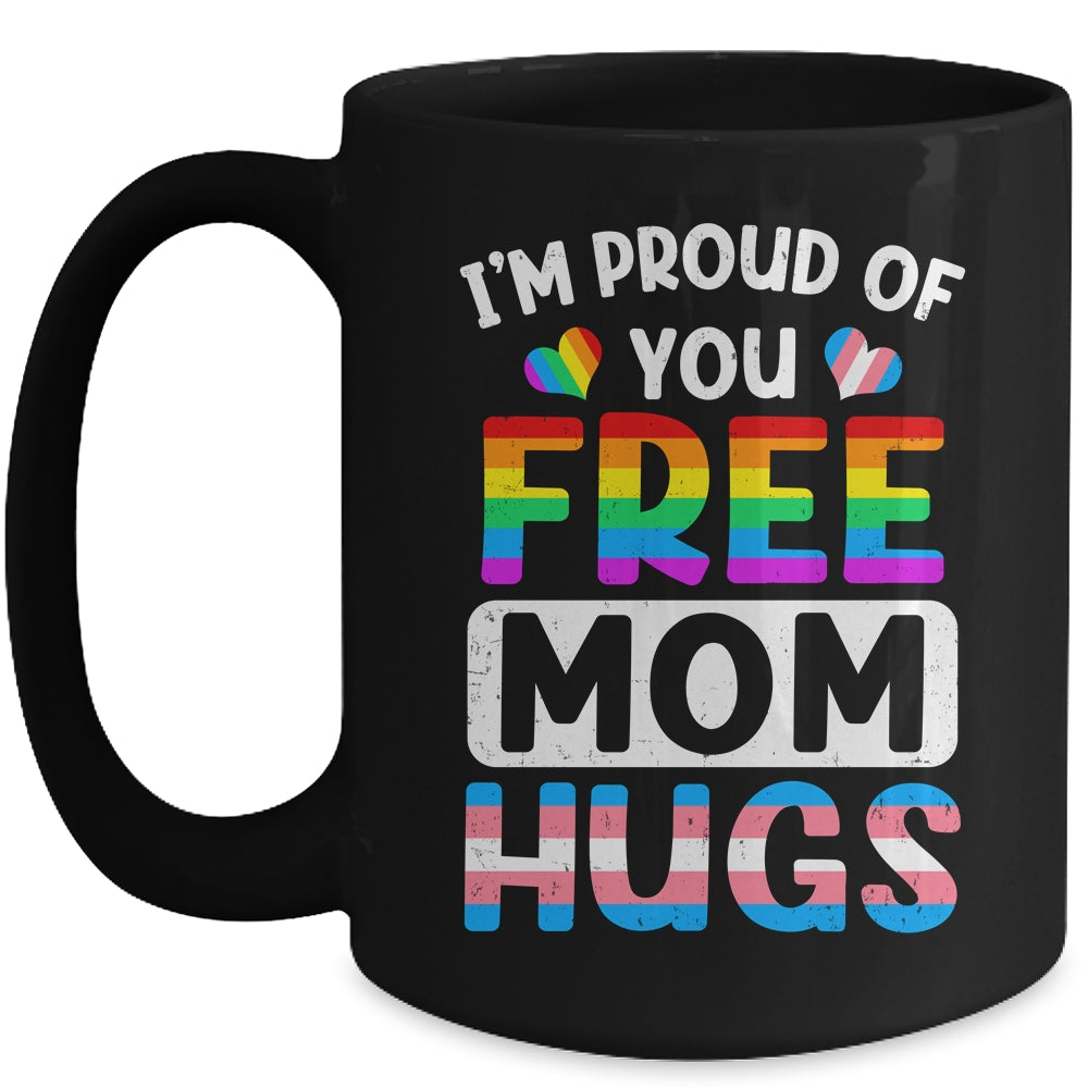 I'm Proud Of You Free Mom Hugs LGBT LGBTQ Gay Pride Mug | teecentury