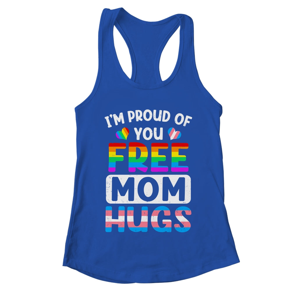 I'm Proud Of You Free Mom Hugs LGBT LGBTQ Gay Pride Shirt & Tank Top | teecentury