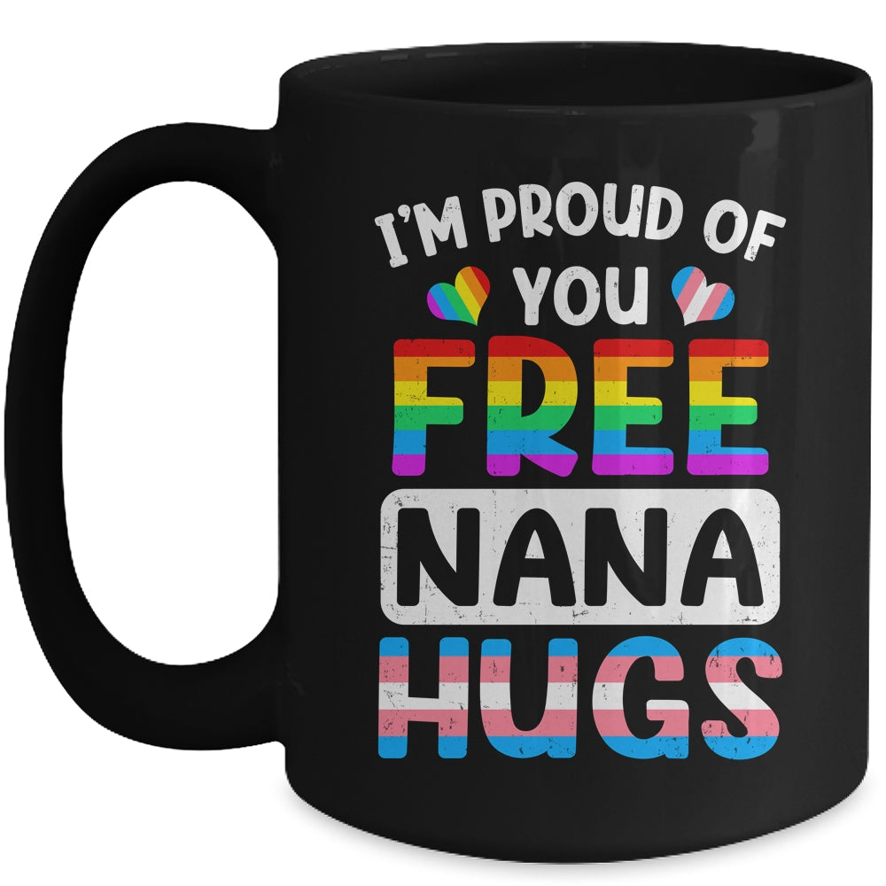 I'm Proud Of You Free Nana Hugs LGBT LGBTQ Gay Pride Mug | teecentury
