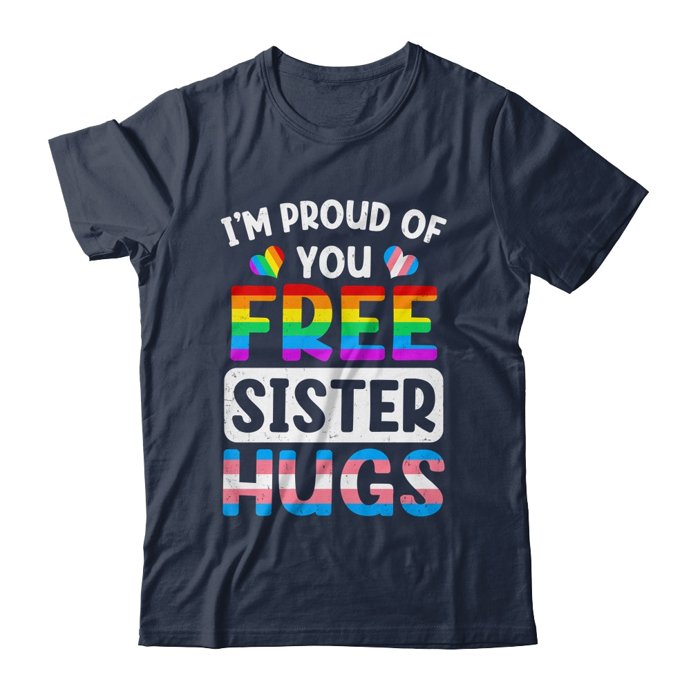 I'm Proud Of You Free Sister Hugs LGBT LGBTQ Gay Pride Shirt & Tank Top | teecentury