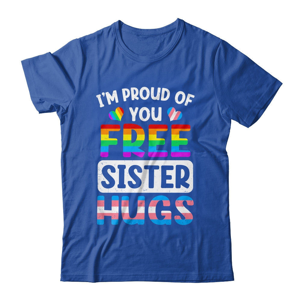 I'm Proud Of You Free Sister Hugs LGBT LGBTQ Gay Pride Shirt & Tank Top | teecentury