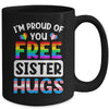 I'm Proud Of You Free Sister Hugs LGBT LGBTQ Gay Pride Mug | teecentury