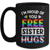 I'm Proud Of You Free Sister Hugs LGBT LGBTQ Gay Pride Mug | teecentury