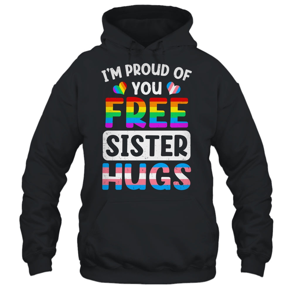 I'm Proud Of You Free Sister Hugs LGBT LGBTQ Gay Pride Shirt & Tank Top | teecentury