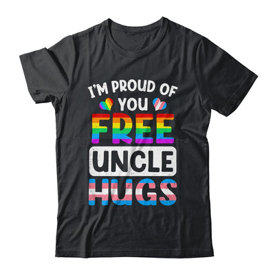 I'm Proud Of You Free Uncle Hugs LGBT LGBTQ Gay Pride Shirt & Hoodie | teecentury
